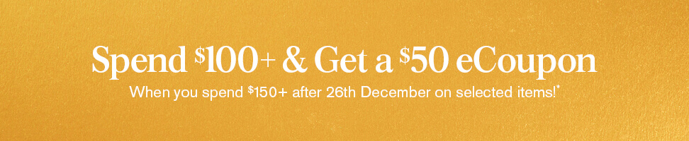 Spend $100+ & get $50 eCoupon when you spend $150+ after Christmas on selected items!